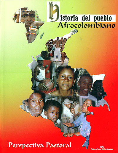 Historia del Pueblo Afrocolombiano
Perspectiva Pastoral